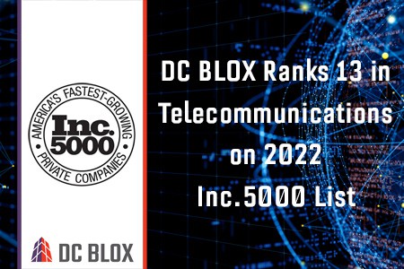 DC BLOX Ranks 13 in Telecommunications 2022 Inc. 5000 List