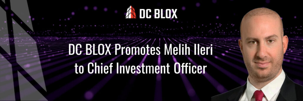 DC BLOX promotes Melih Ileri to Chief Investment Officer