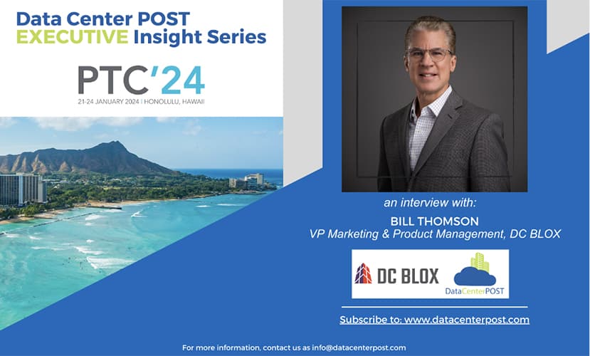 Bill Thomson interview for Data Center POST Executive Insight Series
