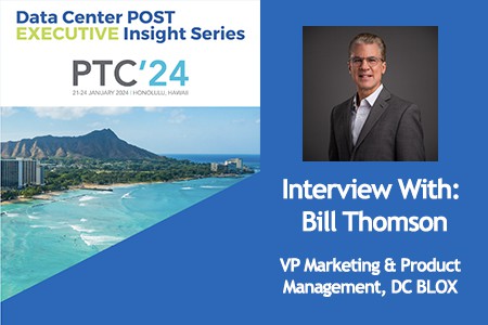 Interview With Bill Thomson - Data Center POST Executive Insight Series - PTC 2024