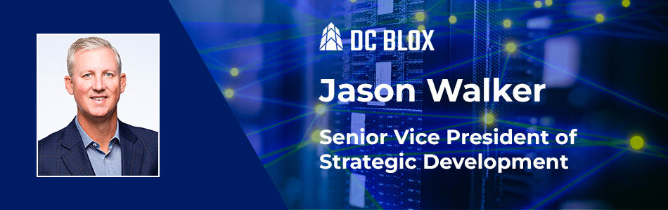 Jason Walker, DC BLOX Senior Vice President of Strategic Development Profile